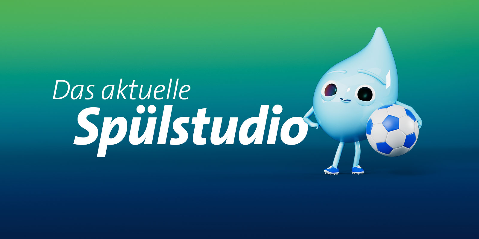 Ein Wassertropfen hat einen Fußball unter dem Arm und lehnt sich an einen Schriftzug "Das aktuelle Spülstudio" an